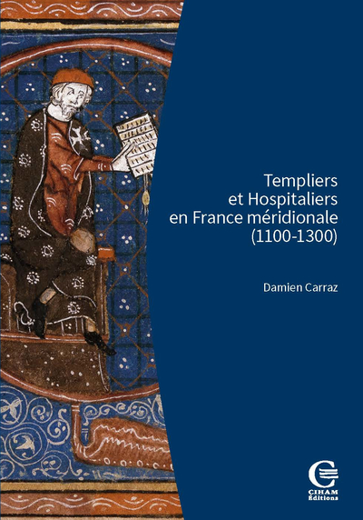 TEMPLIERS ET HOSPITALIERS EN FRANCE MERIDIONALE - ENCADREMENT SOCIAL, CULTURES ECRITES, CROISADES