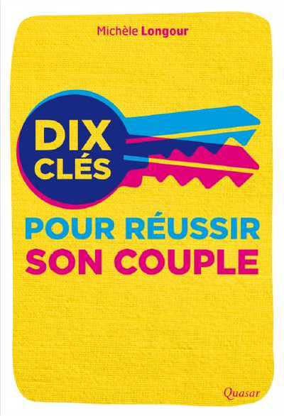 DIX CLES POUR REUSSIR SON COUPLE