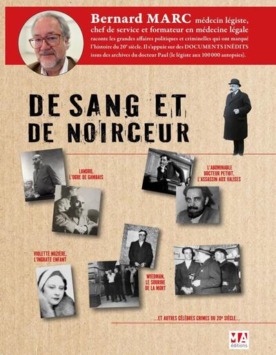DE SANG ET DE NOIRCEUR - CRIMES CELEBRES EN FRANCE DANS LA PREMIERE MOITIE DU 20EME SIECLE EXAMINES