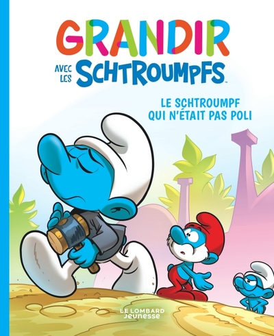 GRANDIR AVEC LES SCHTROUMPFS  - TOME 11 - LE SCHTROUMPF QUI N´ETAIT PAS POLI