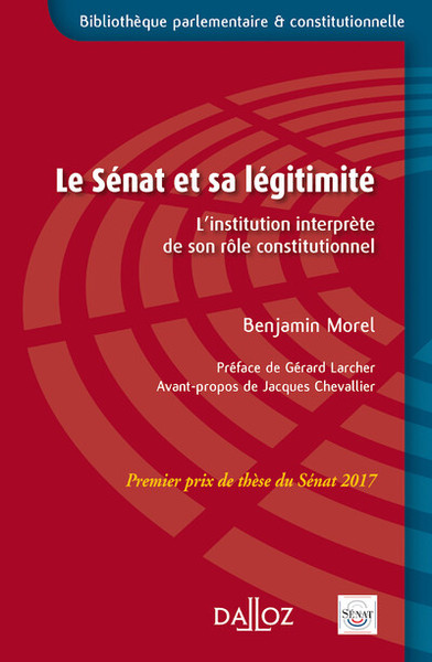 SENAT ET SA LEGITIMITE - PRIX DE THESE DU SENAT 2017 - 1RE ED. - L´INSTI