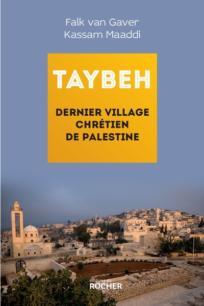 TAYBEH DERNIER VILLAGE CHRETIEN DE PALESTINE