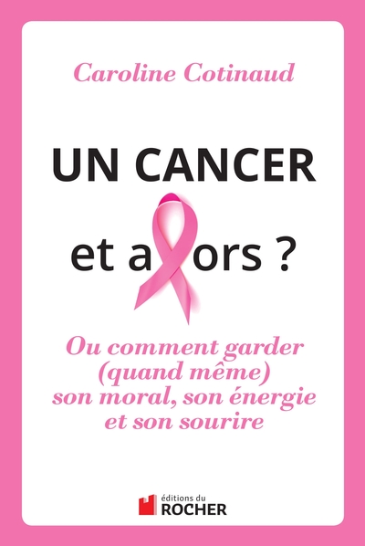 CANCER ET ALORS ?