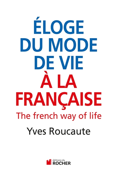 ELOGE DU MODE DE VIE A LA FRANCAISE