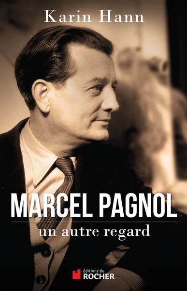 MARCEL PAGNOL UN AUTRE REGARD
