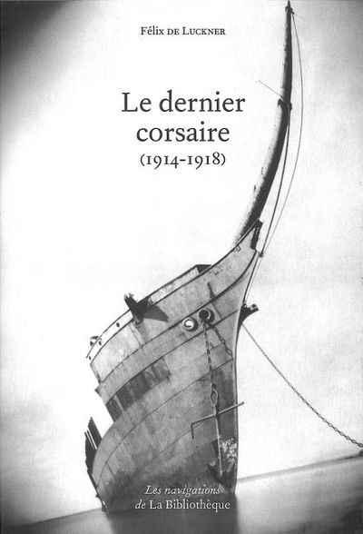 DERNIER CORSAIRE (1914-1918) (LE)