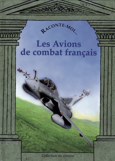 RACONTE-MOI LES AVIONS DE COMBAT FRANCAIS