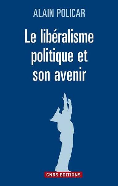 LIBERALISME POLITIQUE ET SON AVENIR (LE)