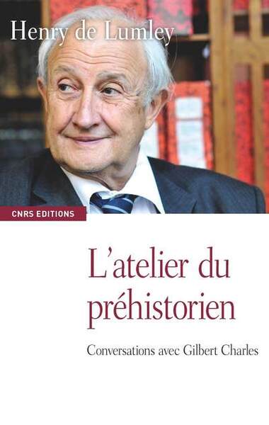 ATELIER DU PREHISTORIEN. ENTRETIENS AVEC GILBERT CHARLES (L´)