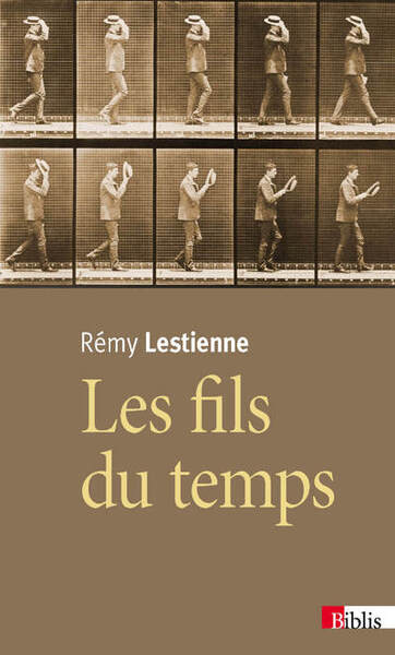 FILS DU TEMPS. CAUSALITE, ENTROPIE, DEVENIR (LES) - BIBLIS
