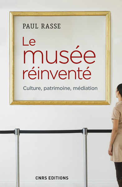 MUSEE REINVENTE. CULTURE, PATRIMOINE, MEDIATION