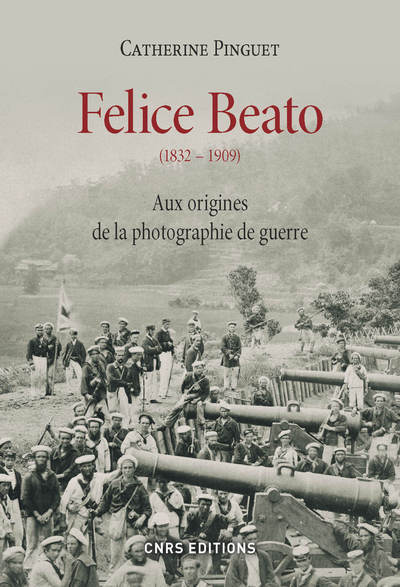 FELICE BEATO (1832-1909). AUX ORIGINES DE LA PHOTOGRAPHIE DE GUERRE