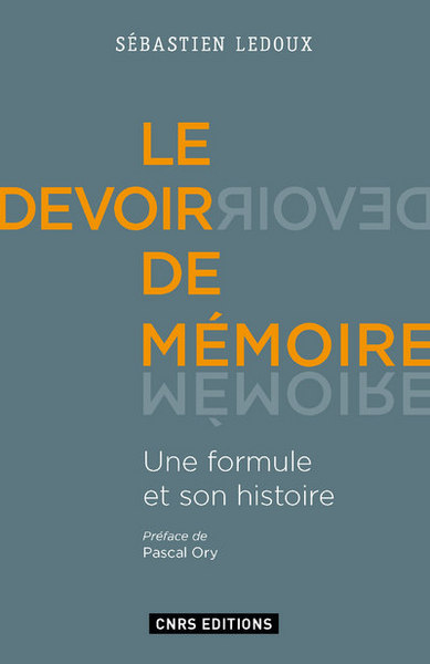 DEVOIR DE MEMOIRE. UNE FORMULE ET SON HISTOIRE (LE)