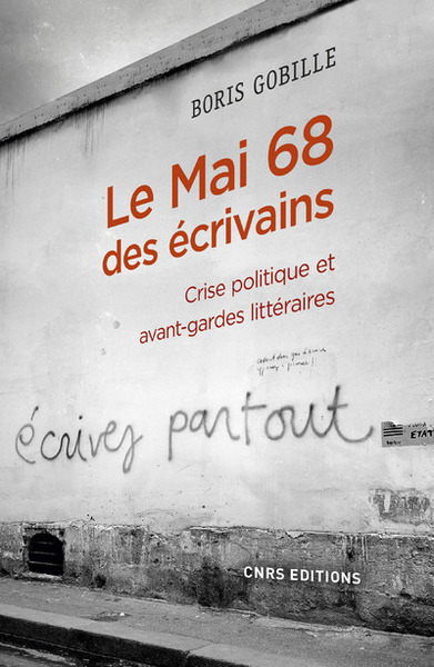 MAI 68 DES ECRIVAINS - CRISE POLITIQUE ET AVANT-GARDES LITTERAIRES