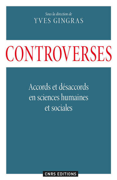 CONTROVERSES. ACCORDS ET DESACCORDS EN SCIENCES HUMAINES ET SOCIALES.