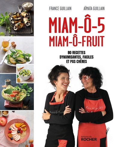 MIAM-O-5, MIAM-O-FRUIT - 80 RECETTES DYNAMISANTES, FACILES ET PAS CHERES