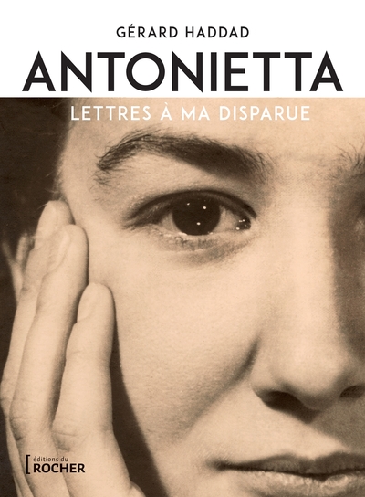 ANTONIETTA - LETTRES A MA DISPARUE