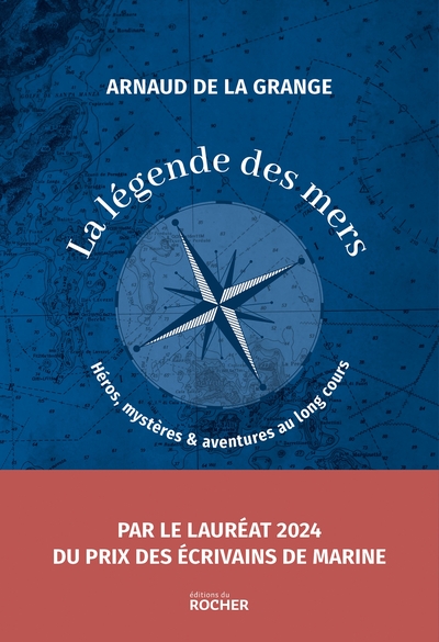 LEGENDE DES MERS - HEROS, MYSTERES ET AVENTURES AU LONG COURS
