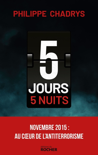 5 JOURS 5 NUITS - NOVEMBRE 2015 : AU COEUR DE L´ANTITERRORISME