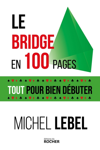 BRIDGE EN 100 PAGES - TOUT POUR BIEN DEBUTER