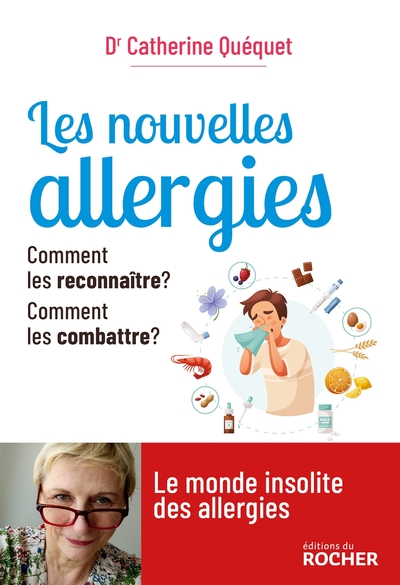 NOUVELLES ALLERGIES - COMMENT LES RECONNAITRE ? COMMENT LES COMBATTRE ?