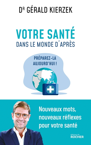 VOTRE SANTE DANS LE MONDE D´APRES - PREPAREZ-LA AUJOURD´HUI !