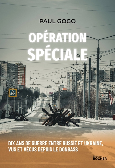OPERATION SPECIALE - DIX ANS DE GUERRE ENTRE RUSSIE ET UKRAINE, VUS ET VECUS DEPUIS LE DONBASS
