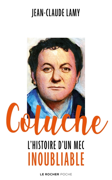 COLUCHE - L´HISTOIRE D´UN MEC INOUBLIABLE