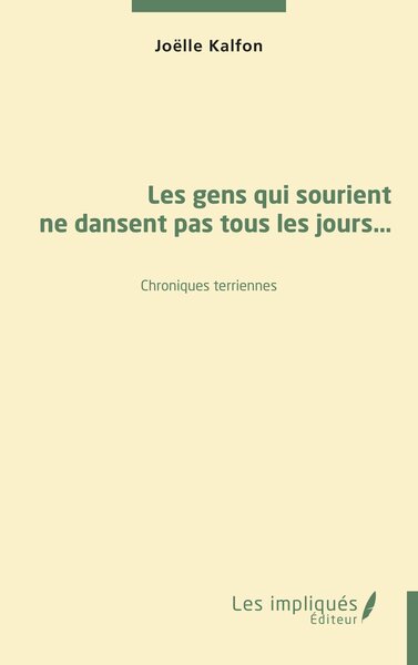GENS QUI SOURIENT NE DANSENT PAS TOUS LES JOURS - CHRONIQUES TERRIENNES
