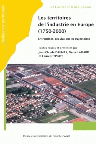 TERRITOIRES DE L´INDUSTRIE EN EUROPE, 1750-2000. ENTREPRISES, REG ULATIONS ET TRAJECTOIRES