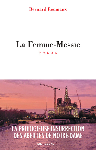 FEMME-MESSIE - LA PRODIGIEUSE INSURRECTION DES ABEILLES DE NOTRE-DAME