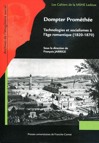 DOMPTER PROMETHEE. TECHNOLOGIES ET SOCIALISMES A L´AGE ROMANTIQUE