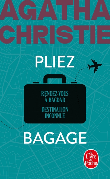PLIEZ BAGAGE (NOUVELLE TRADUCTION REVISEE) - RENDEZ-VOUS A BAGDAD + DESTINATION INCONNUE