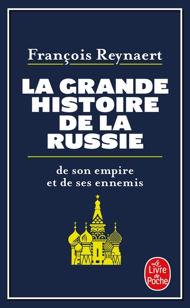 GRANDE HISTOIRE DE LA RUSSIE - DE SON EMPIRE ET DE SES ENNEMIS