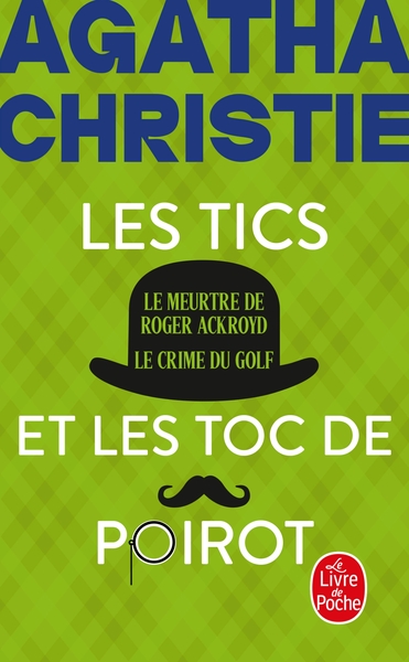 LES TICS ET LES TOC DE POIROT (NOUVELLE TRADUCTION REVISEE) - LE MEURTRE DE ROGER ACKROYD + LE CRIME