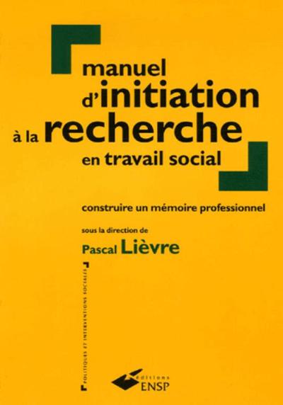 MANUEL D INITIATION A LA RECHERCHE EN TRAVAIL SOCIAL. 2E EDITION