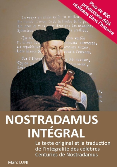 POD COMPTE FERME!!!NOSTRADAMUS INTEGRAL - LE TEXTE ORIGINAL ET LA TRADUCTION DE L´INTEGRALITE