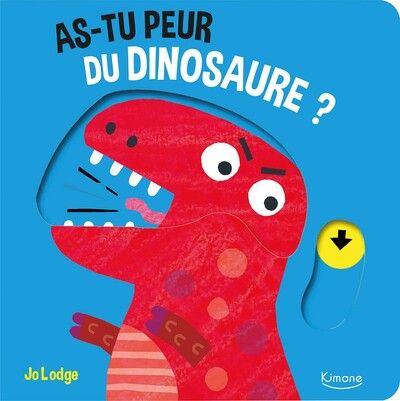 AS-TU PEUR DU DINOSAURE ? - AVEC DES TIRETTES A CHAQUE PAGE