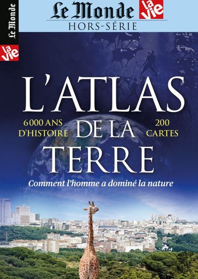 ONDE/LA VIE - ATLAS DE LA TERRE : COMMENT L´HOMME A DOMINE LA NATURE - 