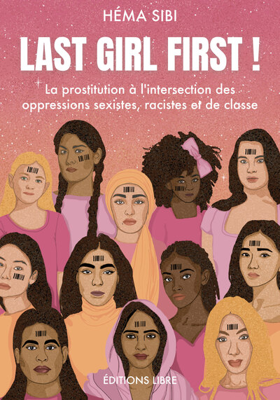 LAST GIRL FIRST ! - LA PROSTITUTION A LA INTERSECTION DES OPPRESSIONS SEXIS