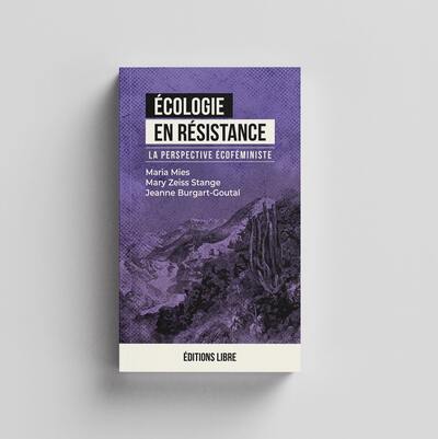 ECOLOGIE EN RESISTANCE - T03 - ECOLOGIE EN RESISTANCE - LA PERSPECTIVE ECOFEMINISTE