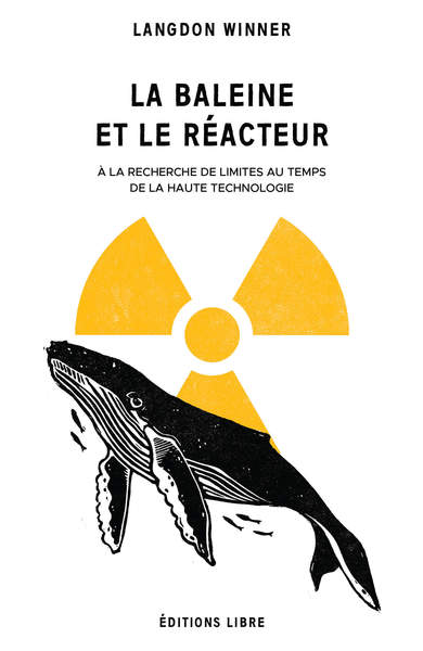 BALEINE ET LE REACTEUR - A LA RECHERCHE DE LIMITES AU TEMPS DE LA HAUTE TECHNOLOGIE