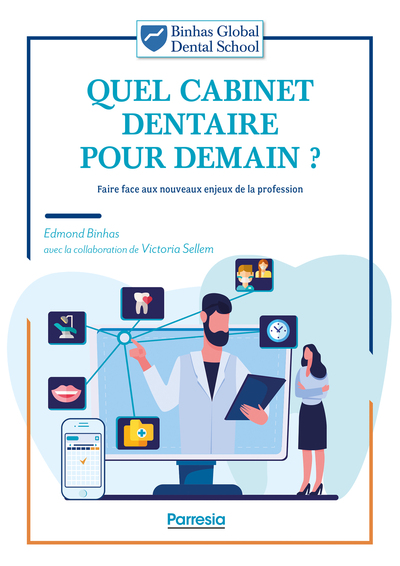 QUEL CABINET DENTAIRE POUR DEMAIN ? - FAIRE FACE AUX NOUVEAUX ENJEUX DE LA PROFESSION