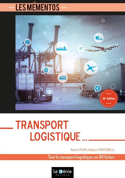 TRANSPORT LOGISTIQUE - TOUT LE TRANSPORT-LOGISTIQUE EN 81 FICHES