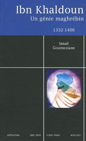 IBN KHALDOUN, UN GENIE MAGHREBIN 1332-1406