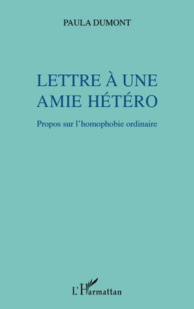LETTRE A UNE AMIE HETERO PROPOS SUR L´HOMOPHOBIE ORDINAIRE