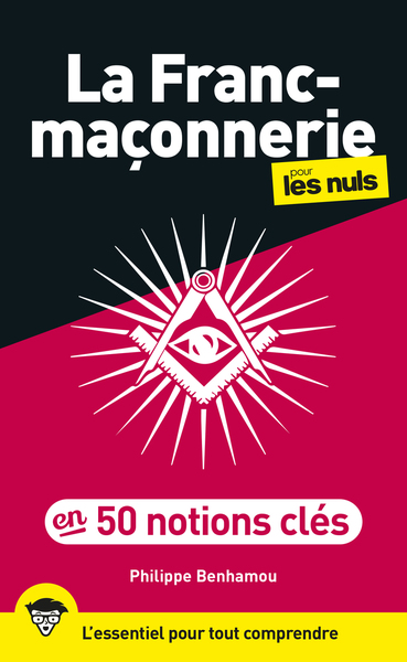 LA FRANC-MACONNERIE POUR LES NULS EN 50 NOTIONS CLES, 2E ED
