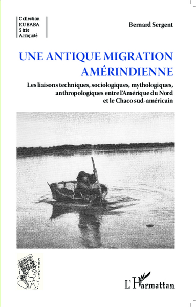 ANTIQUE MIGRATION AMERINDIENNE LES LIAISONS TECHNIQUES SOCIOLOGIQUES MYTHOL