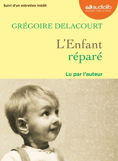 L´ENFANT REPARE - LIVRE AUDIO 1 CD MP3 - SUIVI D´UN ENTRETIEN INEDIT