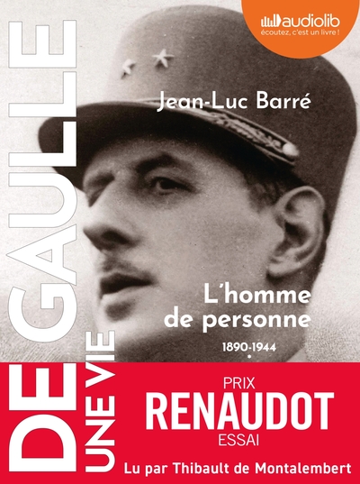 DE GAULLE, UNE VIE - DE GAULLE - UNE VIE : TOME 1 - L´HOMME DE PERSONNE 1890 - 1944 - LIVRE AUDIO 4C
